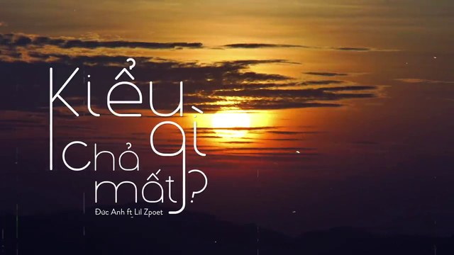 Kiểu Gì Chả Mất - Đức Anh, Lil Zpoet
