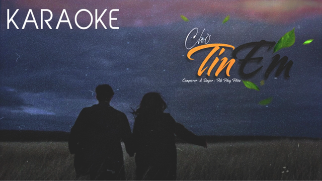 Chờ Tin Em - MV Karaoke (Hà Huy Hiếu)