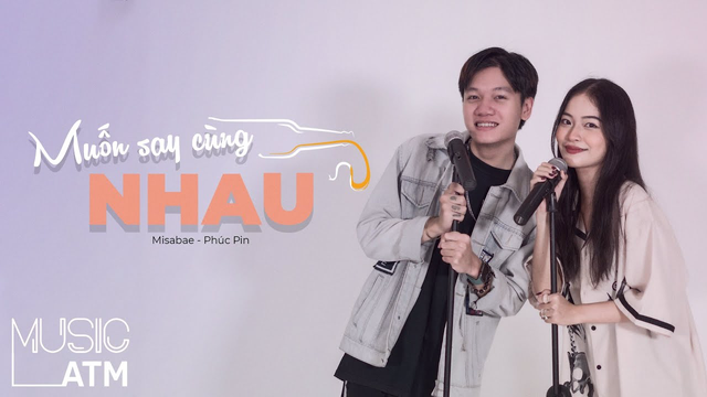 Muốn Say Cùng Nhau ☆ [Misabae .ft Phúc Pin]