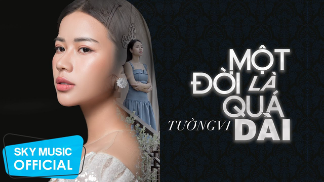 Một Đời Là Quá Dài ♫ [Tường Vi]