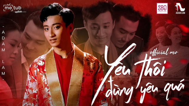 Yêu Thôi Đừng Yêu Quá ☘ [Adam Lâm]