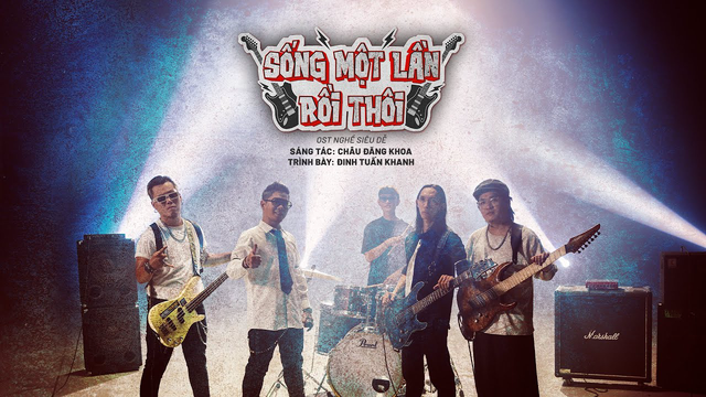 Sống Một Lần Rồi Thôi (Nghề Siêu Dễ OST) - Đinh Tuấn Khanh