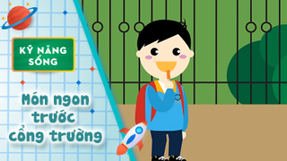 Kỹ năng sống cho trẻ - Món ngon trước cổng trường 