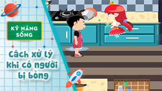 Kỹ năng sống cho bé - Cách xử lý khi có người nhà bị bỏng