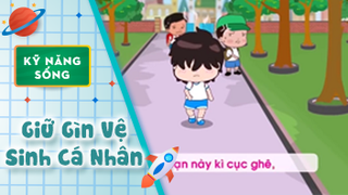 Kỹ năng sống cho bé: Giữ Gìn Vệ Sinh Cá Nhân 