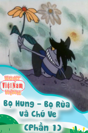 Bọ Hung, Bọ Rùa và Chú Ve - Phần 1