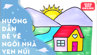 Hướng dẫn bé cách vẽ một ngôi nhà ven núi