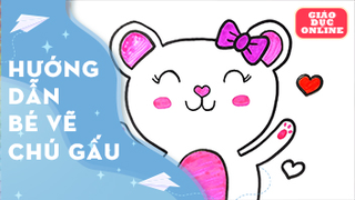 Dạy bé cách vẽ một chú gấu đáng yêu