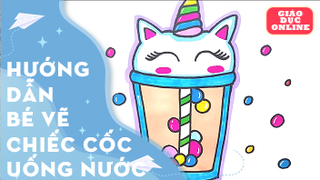 Dạy bé cách vẽ cốc uống nước đáng yêu