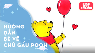 Hướng dẫn bé cách vẽ chú gấu pooh và quả bóng bay