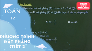 Môn Toán Lớp 12 - Phương trình mặt phẳng (Tiết 2)