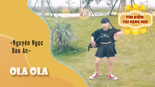 Nhảy - Ola Ola - Thể hiện - Nguyễn Ngọc Bảo An