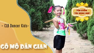 Ca khúc - Gõ mõ dân gian - Thể hiện - CLB Dancer Kids