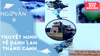 Môn Ngữ Văn Lớp 8 - Thuyết minh về một danh lam thắng cảnh