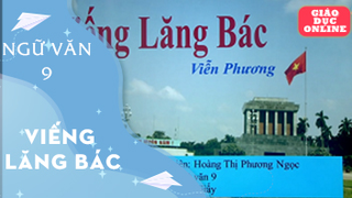 Môn Ngữ Văn Lớp 9 - Viếng lăng bác