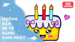 Hướng dẫn bé vẽ và tô màu hình chiếc bánh sinh nhật