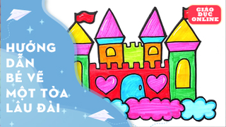 Hướng dẫn bé cách vẽ và tô màu một tòa lâu đài