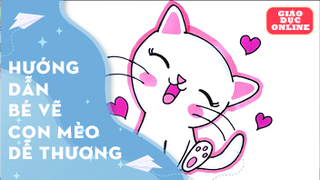 Hướng dẫn bé cách vẽ một chú mèo thật dễ thương