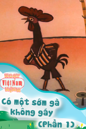 Có Một Sớm Gà Không Gáy - Phần 1 
