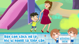 Dạy con cách xử lý khi bị người lạ tiếp cận