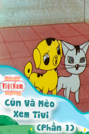 Cún Và Mèo Xem Tivi - Phần 1 