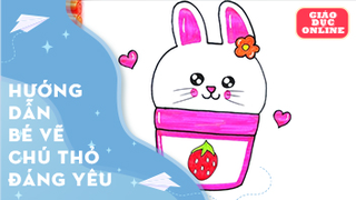 Hướng dẫn bé vẽ chú thỏ đáng yêu