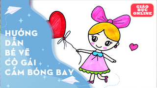 Cách vẽ và tô màu bé gái cầm bóng bay