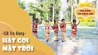 Ca khúc: Hát gọi mặt trời - Thể hiện: CLB Trà Giang