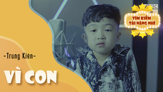 Ca khúc: Vì Con - Thể hiện: Trung Kiên