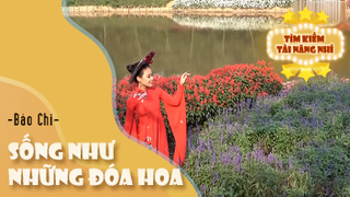 Ca khúc: Sống như những đóa hoa - Thể hiện - Bảo Chi