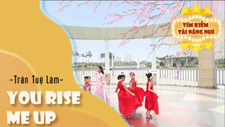 Ca khúc: You rise me up - Thể hiện - Trần Tuệ Lâm