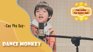 Ca khúc - Dance Monkey - Thể hiện - Cao Phú Quý
