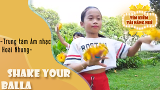 Nhảy Shake Your Balla dance performance - Trung tâm Âm nhạc Hoài Nhung 