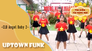 Ca khúc - Uptown funk - Thể hiện - Câu lạc bộ angel baby 2