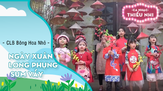 Ngày Xuân Long Phụng Sum Vầy - CLB Bông Hoa Nhỏ 