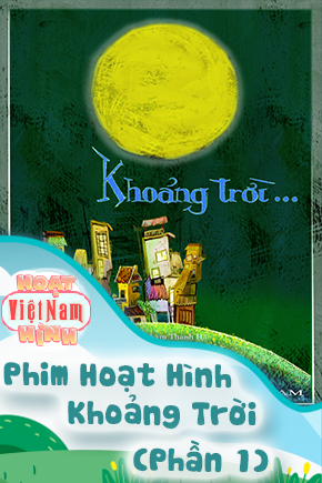 Phim Hoạt Hình Khoảng Trời - Phần 1