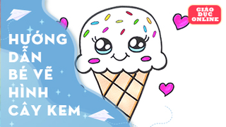 Hướng dẫn bé cách vẽ hình cây kem