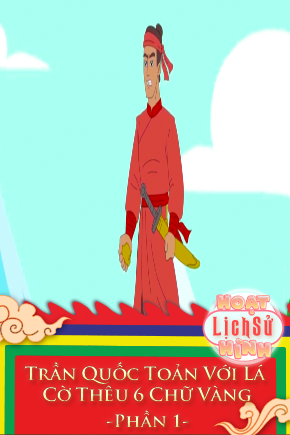 Trần Quốc Toản Với Lá Cờ Thêu 6 Chữ Vàng - Phần 1