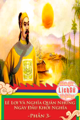 Lê Lợi Và Nghĩa Quân Những Ngày Đầu Khởi Nghĩa - Phần 3