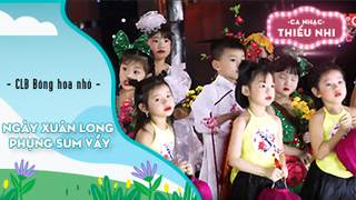 Ca khúc Ngày xuân long phụng sum vầy - Biểu diễn CLB Bông hoa nhỏ