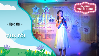 Ca khúc Cha tôi - Biểu diễn Ngọc Mai 