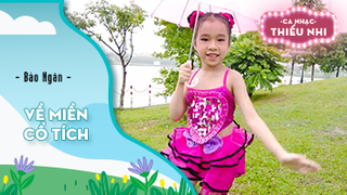 Ca khúc Về miền cổ tích - Biểu diễn Bảo Ngân