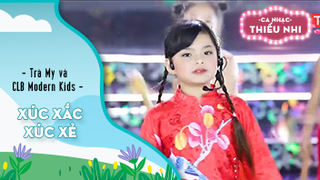 Ca khúc Xúc xắc xúc xẻ - Biểu diễn Trà My và CLB Modern Kids