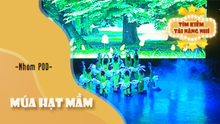 Múa Hạt Mầm - Nhóm POD