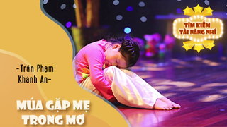 Múa Gặp Mẹ Trong Mơ - Trần Phạm Khánh An