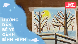 Hướng dẫn bé vẽ bức tranh phong cảnh bình minh