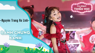 Ca khúc Bánh chưng xanh - Biểu diễn Nguyễn Trang Hà Linh