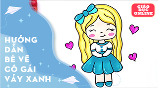Hướng dẫn bé vẽ một cô gái mặc váy xanh
