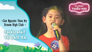 Ca khúc Cháu hát về đảo xa - Biểu diễn Cấn Nguyễn Thảo My và Dream High Club 