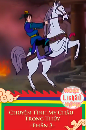 Chuyện Tình Mỵ Châu Trọng Thủy - Phần 3